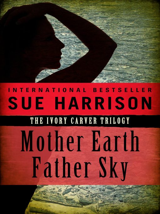 Title details for Mother Earth Father Sky by Sue Harrison - Available